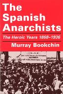 The spanish anarchists : the heroic years 1868-1936