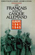 Les  Français sous le casque allemand : Europe, 1941-1945