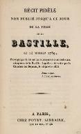 Récit fidèle non publié jusqu'à ce jour de la Prise de la Bastille le 14 juillet 1789, provoqué par la loi sur les récompenses à accorder aux vainqueurs de la Bastille, laquelle a été votée par la Chambre des députés, le 23 janvier 1833