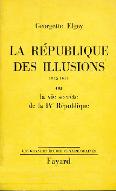 La  République des illusions, 1945-1951 ou La vie secrète de la IVe République
