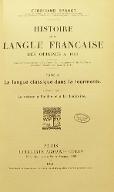 Histoire de la langue française : des origines à 1900. Tome X.2, La langue classique dans la tourmente ; Le retour à l'ordre et à la discipline