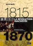 La  révolution inachevée : 1815-1870