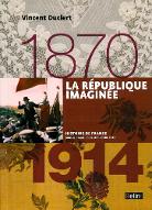 La  république imaginée : 1870-1914