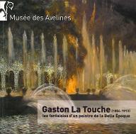 Gaston La Touche 1854-1913 : les fantaisies d'un peintre de la Belle Époque : [exposition] du 16 octobre 2014 au 1er mars 2015... Musée des Avelines - Musée d'art et d'histoire de Saint-Cloud...