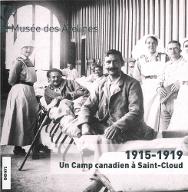 1915 - 1919, un camp canadien à Saint-Cloud : du 16 avril au 12 juillet 2015... [exposition], Musée des Avelines-Musée d'art et d'histoire de Saint-Cloud...