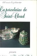 La  porcelaine de Saint-Cloud : présentée au Musée historique du Parc de Saint-Cloud, du 13 mai au 29 juin 1980