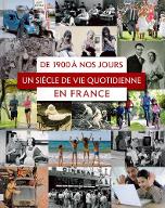 Un siècle de vie quotidienne en France : de 1900 à nos jours