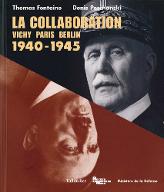 La  Collaboration : Vichy, Paris, Berlin, 1940-1945
