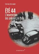 Été 44 : l'insurrection des policiers de Paris