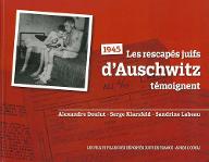 1945, les rescapés juifs d'Auschwitz témoignent