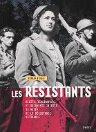 Les  résistants : 1940-1945 : récits, témoignages et documents inédits du Musée de la Résistance nationale