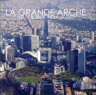La  Grande arche : sur l'axe historique de Paris