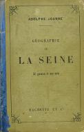 Géographie du département de la Seine : avec une carte coloriee et 52 gravures