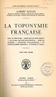 La  toponymie française : buts et méthodes, questions de peuplement, les bases pré-indo-européennes, noms de rivières, toponymie gallo-romaine...