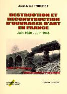 Destruction et reconstruction d'ouvrages d'art en France : juin 1940 - juin 1948 : ponts et tunnels ferroviaires et routiers