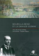 Bourg-la-Reine et la Grande guerre : une ville et ses soldats, un homme : Charles Péguy