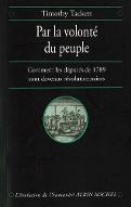 "Par la volonté du peuple" : comment les députés de 1789 sont devenus révolutionnaires