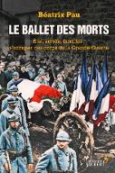 Le  ballet des morts : État, armée, familles : s'occuper des corps de la Grande guerre
