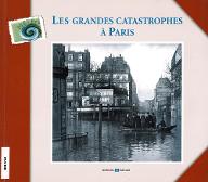 Les  grandes catastrophes à Paris