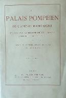 Le  palais pompéien de l'avenue Montaigne : études sur la maison gréco-romaine, ancienne résidence du Prince Napoléon