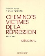 Les  cheminots victimes de la répression, 1940-1945 : mémorial
