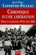 Chronique d'une libération : Paris et sa banlieue, 19-31 août 1944