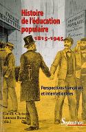 Histoire de l'éducation populaire 1815-1945 : perspectives françaises et internationales