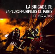 La  brigade de sapeurs-pompiers de Paris de 1967 à 2017