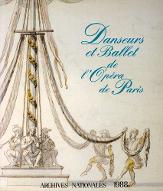 Danseurs et ballet de l'Opéra de Paris depuis 1671 : exposition... [Paris], Musée de l'histoire de France, juin-octobre 1988...