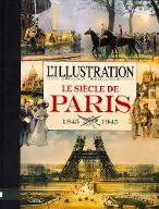"L'Illustration", le plus grand journal de l'époque : le siècle de Paris, 1845-1945