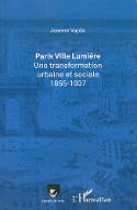 Paris, ville lumière : une transformation urbaine et sociale, 1855-1937