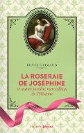 La  roseraie de Joséphine et autres jardins merveilleux de l'histoire