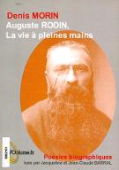 Auguste Rodin, la vie à pleines mains : poésie biographique