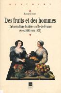Des fruits et des hommes : l'arboriculture fruitière en Ile-de-France vers 1600 - vers 1800
