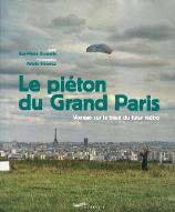 Le  piéton du Grand Paris : voyage sur le tracé du futur métro