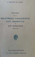 Notice sur la bibliothèque napoléonienne Paul Marmottan et son fondateur (1856-1932)
