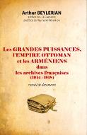 Les  grandes puissances, l'Empire ottoman et les Arméniens dans les archives françaises : 1914-1918