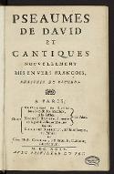 Pseaumes de David et cantiques nouvellement mis en vers françois, enrichis de figures