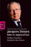 Jacques Delors, hier et aujourd'hui : s'affranchir d'un monde désanchanté