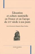 Education et culture matérielle en France et en Europe du XVIème siècle à nos jours