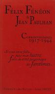 Félix Fénéon et Jean Paulhan : correspondance 1917-1944 : il vous aura fallu, pour mon lustre, faire de cent personnages des fantômes
