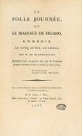 La  folle journée ou Le mariage de Figaro , comédie en cinq actes, en prose, par M. de Beaumarchais. Représentée pour la première fois par les Comédiens français ordinaires du Roi, le mardi 27 avril 1784