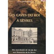 Les  caves du roi à Sèvres : des marchands de vin du roi aux brasseries de la Meuse